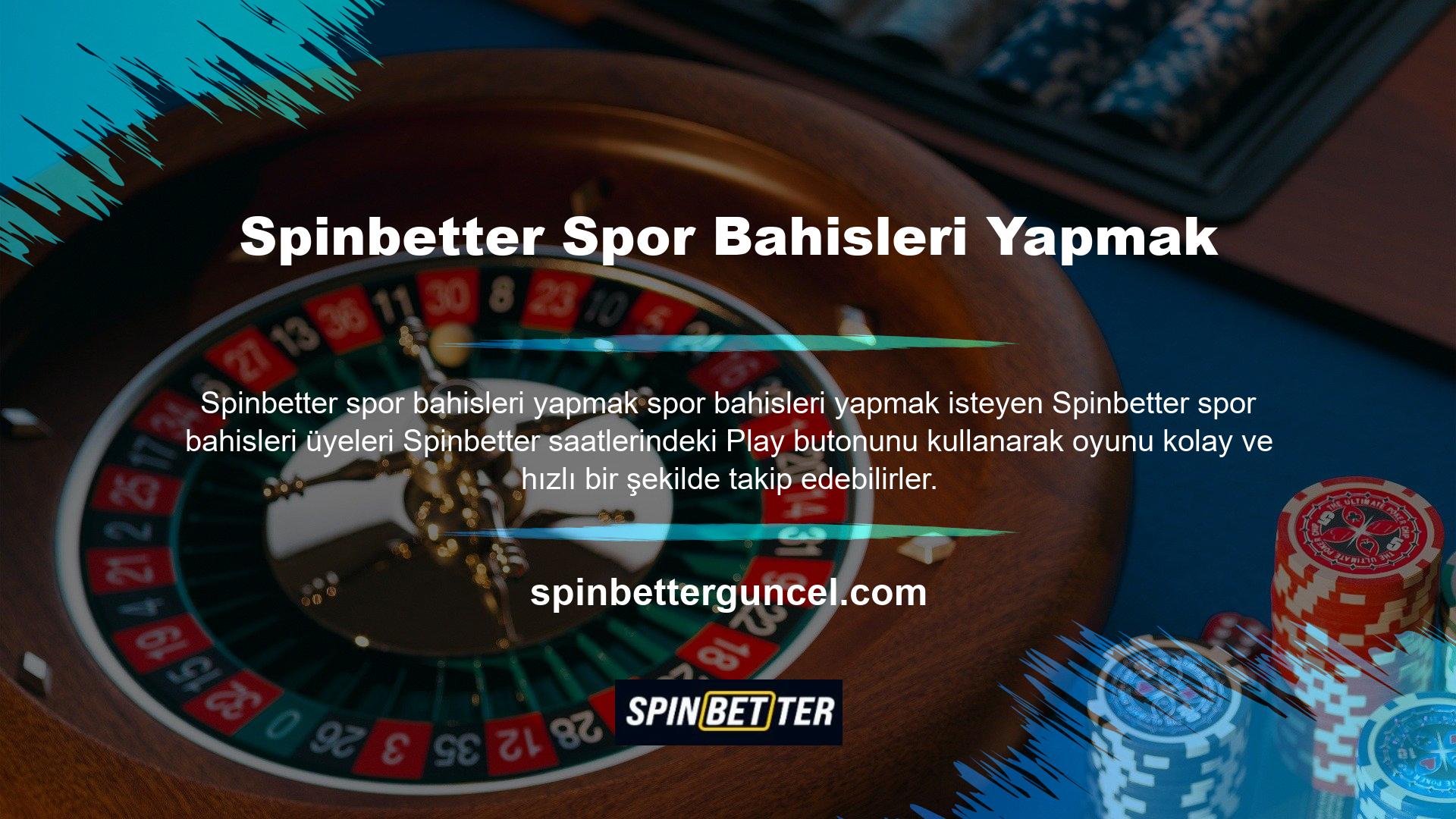 Spinbetter Sporda bahis oynayan üyelere ayrıca bu butonun aktif edildiği bilgisi verilecektir